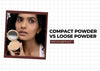 Compact Powder vs. Loose Powder: Which One Is Right for You?