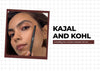 Kajal and Kohl: Unravelling the Confusion Between the Two