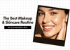 The Best Makeup & Skincare Routine for Combination Skin