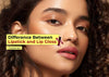 Difference Between Lipstick and Lip Gloss Explained