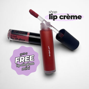 FREE Lip Oil Gloss Mini with Lip Crèmes
